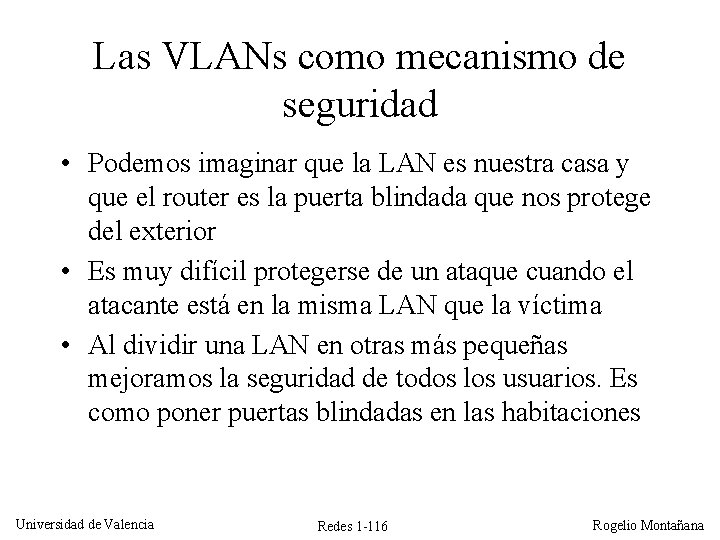 Las VLANs como mecanismo de seguridad • Podemos imaginar que la LAN es nuestra