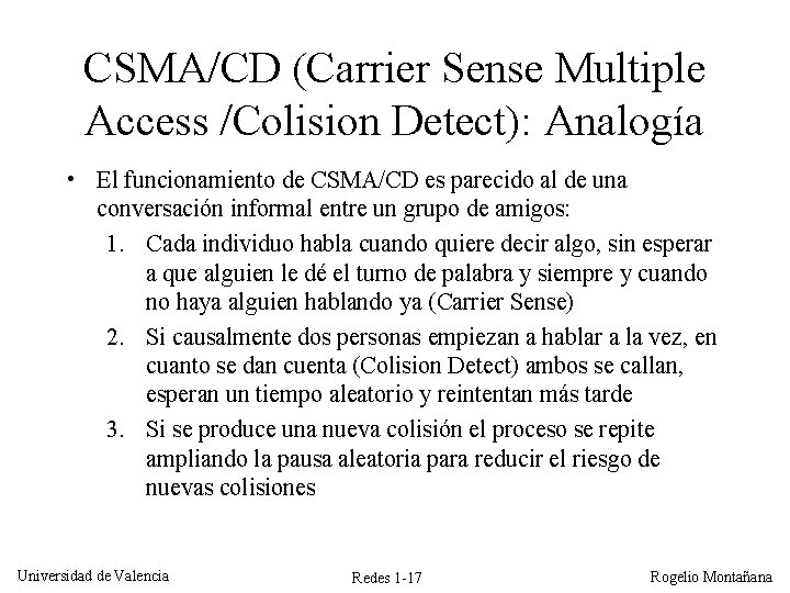CSMA/CD (Carrier Sense Multiple Access /Colision Detect): Analogía • El funcionamiento de CSMA/CD es
