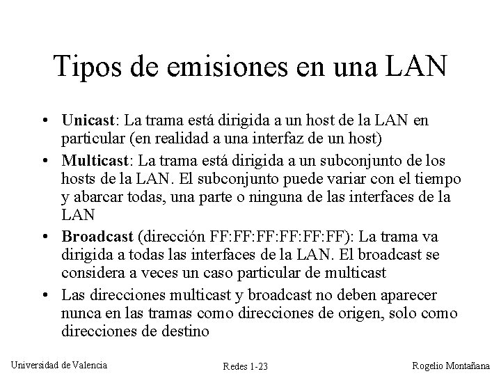 Tipos de emisiones en una LAN • Unicast: La trama está dirigida a un