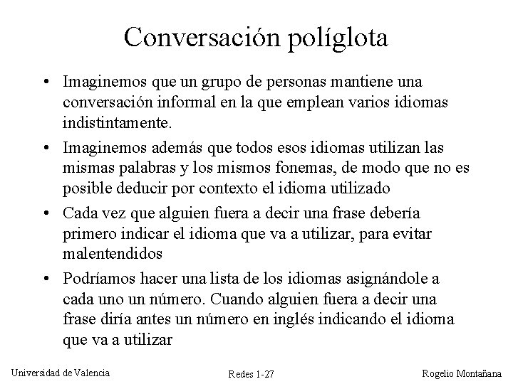 Conversación políglota • Imaginemos que un grupo de personas mantiene una conversación informal en