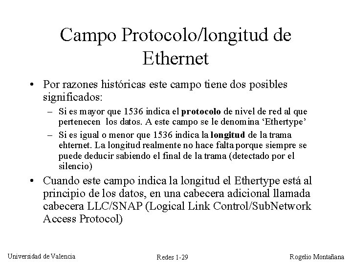 Campo Protocolo/longitud de Ethernet • Por razones históricas este campo tiene dos posibles significados: