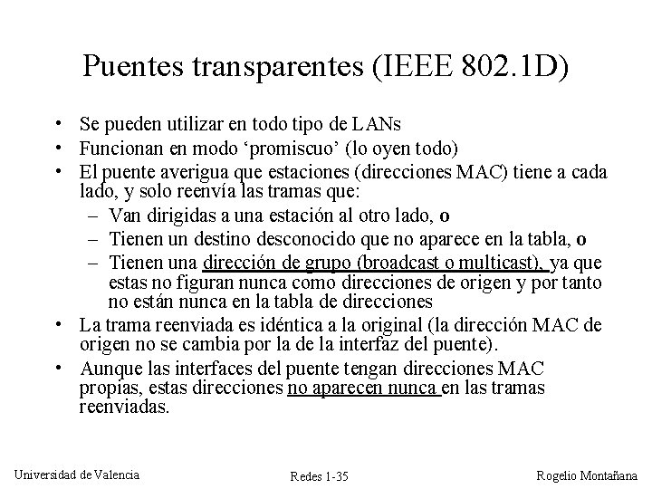 Puentes transparentes (IEEE 802. 1 D) • Se pueden utilizar en todo tipo de