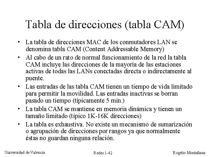 Tabla de direcciones (tabla CAM) • La tabla de direcciones MAC de los conmutadores