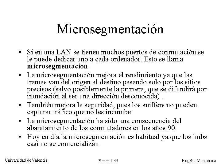 Microsegmentación • Si en una LAN se tienen muchos puertos de conmutación se le