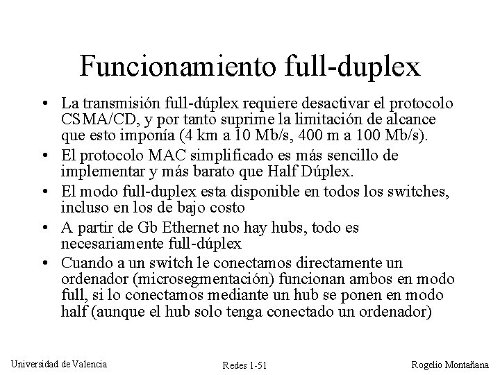Funcionamiento full-duplex • La transmisión full-dúplex requiere desactivar el protocolo CSMA/CD, y por tanto