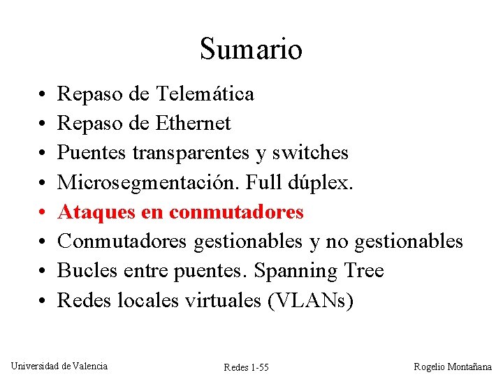 Sumario • • Repaso de Telemática Repaso de Ethernet Puentes transparentes y switches Microsegmentación.