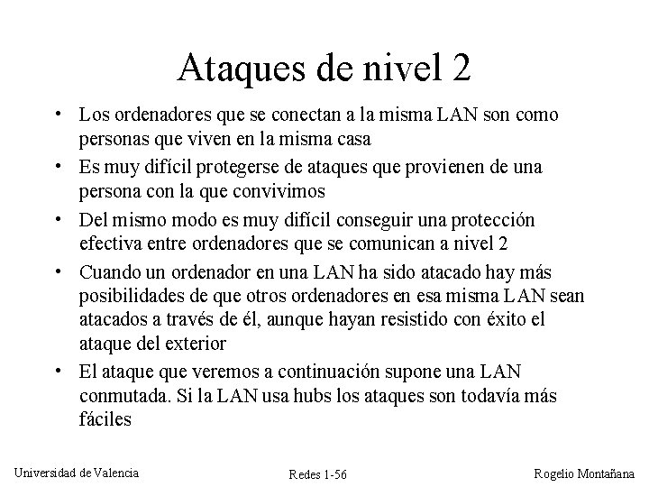 Ataques de nivel 2 • Los ordenadores que se conectan a la misma LAN