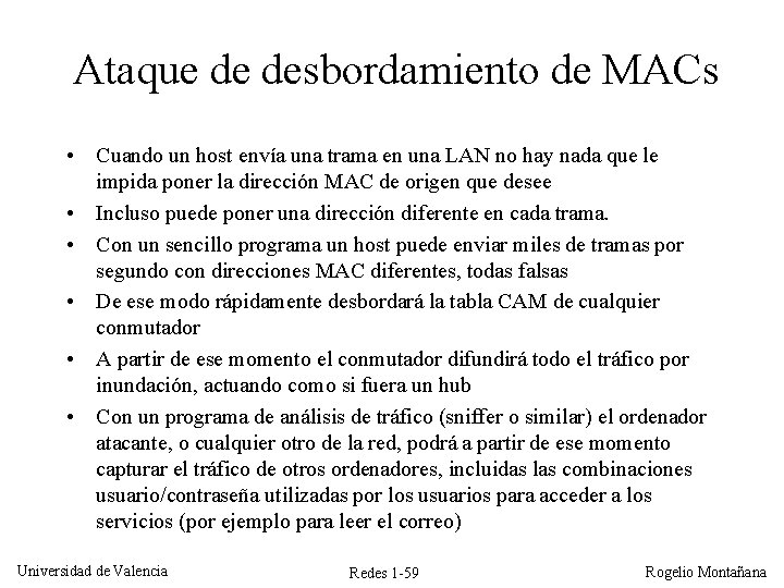 Ataque de desbordamiento de MACs • Cuando un host envía una trama en una