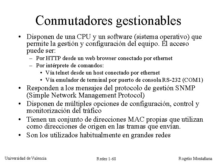 Conmutadores gestionables • Disponen de una CPU y un software (sistema operativo) que permite