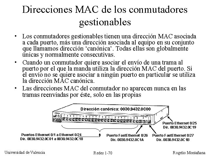 Direcciones MAC de los conmutadores gestionables • Los conmutadores gestionables tienen una dirección MAC