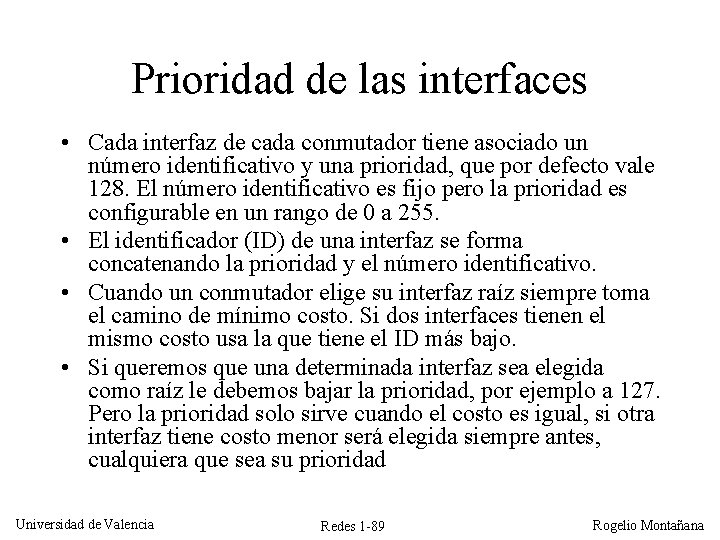 Prioridad de las interfaces • Cada interfaz de cada conmutador tiene asociado un número