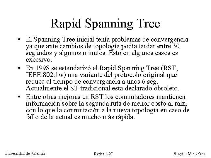 Rapid Spanning Tree • El Spanning Tree inicial tenía problemas de convergencia ya que