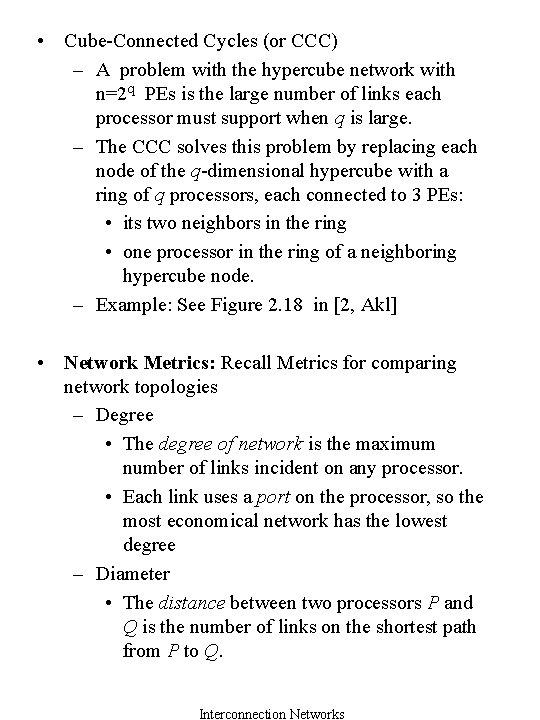  • Cube-Connected Cycles (or CCC) – A problem with the hypercube network with