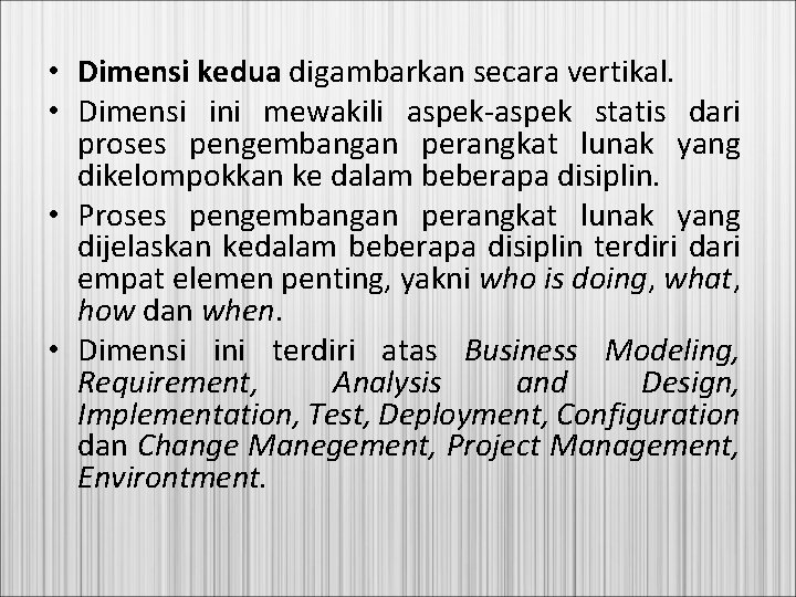  • Dimensi kedua digambarkan secara vertikal. • Dimensi ini mewakili aspek-aspek statis dari