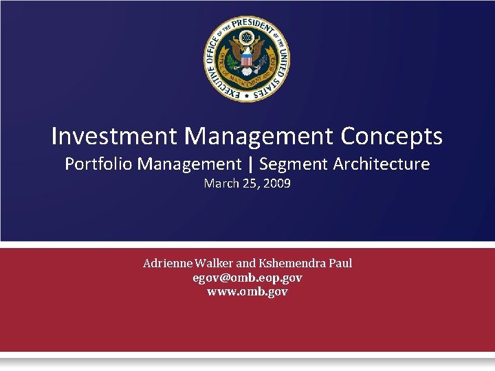 Investment Management Concepts Portfolio Management | Segment Architecture March 25, 2009 Adrienne Walker and