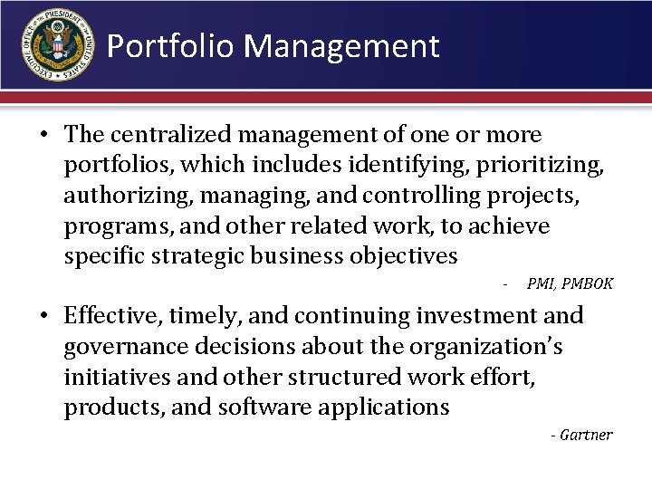 Portfolio Management • The centralized management of one or more portfolios, which includes identifying,