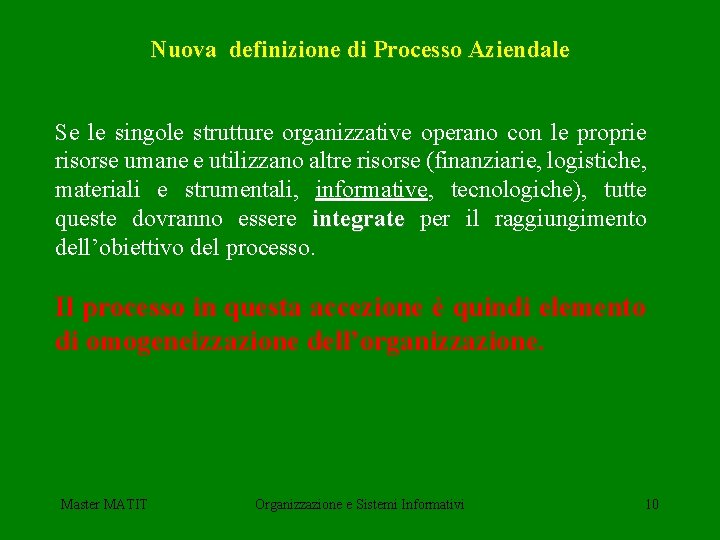 Nuova definizione di Processo Aziendale Se le singole strutture organizzative operano con le proprie
