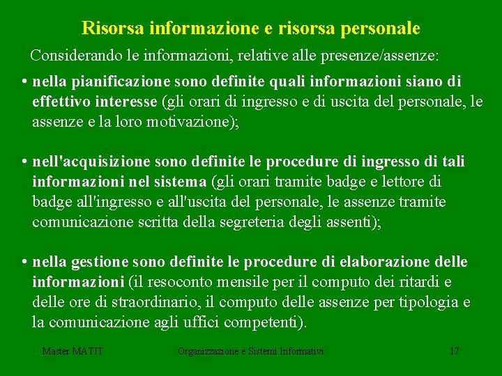 Risorsa informazione e risorsa personale Considerando le informazioni, relative alle presenze/assenze: • nella pianificazione