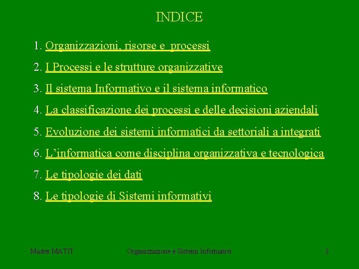 INDICE 1. Organizzazioni, risorse e processi 2. I Processi e le strutture organizzative 3.