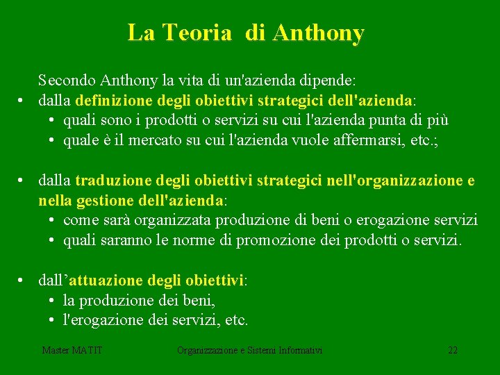 La Teoria di Anthony Secondo Anthony la vita di un'azienda dipende: • dalla definizione