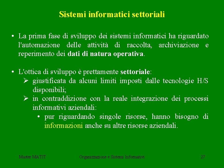 Sistemi informatici settoriali • La prima fase di sviluppo dei sistemi informatici ha riguardato