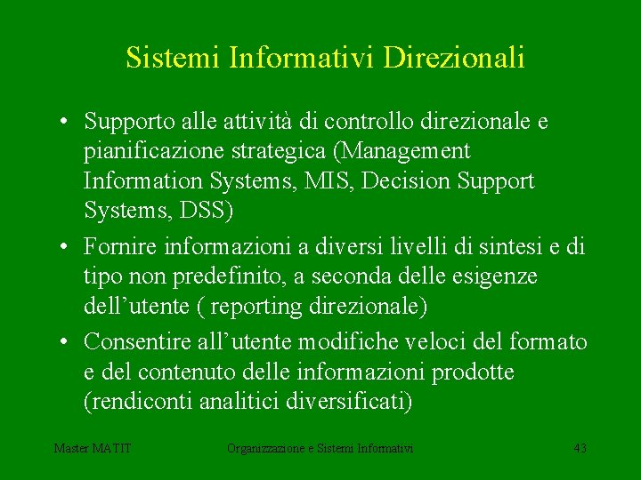 Sistemi Informativi Direzionali • Supporto alle attività di controllo direzionale e pianificazione strategica (Management