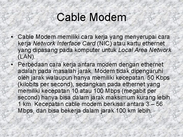 Cable Modem • Cable Modem memiliki cara kerja yang menyerupai cara kerja Network Interface