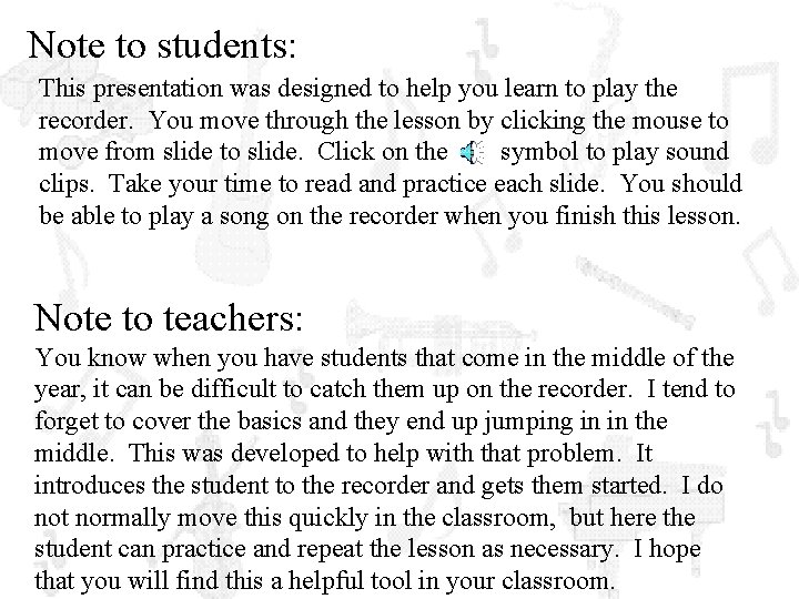 Note to students: This presentation was designed to help you learn to play the