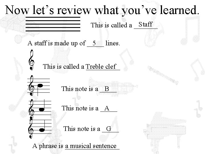 Now let’s review what you’ve learned. Staff This is called a _______ A staff