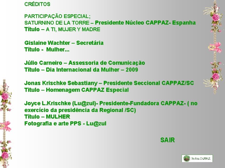 CRÉDITOS PARTICIPAÇÃO ESPECIAL; SATURNINO DE LA TORRE – Presidente Núcleo CAPPAZ- Espanha Título –
