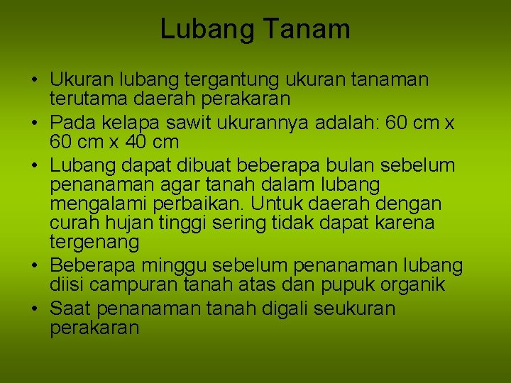 Lubang Tanam • Ukuran lubang tergantung ukuran tanaman terutama daerah perakaran • Pada kelapa