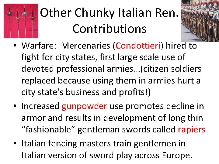 Other Chunky Italian Ren. Contributions • Warfare: Mercenaries (Condottieri) hired to fight for city