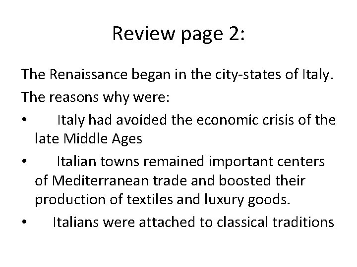 Review page 2: The Renaissance began in the city-states of Italy. The reasons why