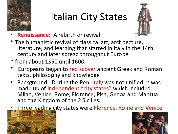 Italian City States • Renaissance: A rebirth or revival. * The humanistic revival of