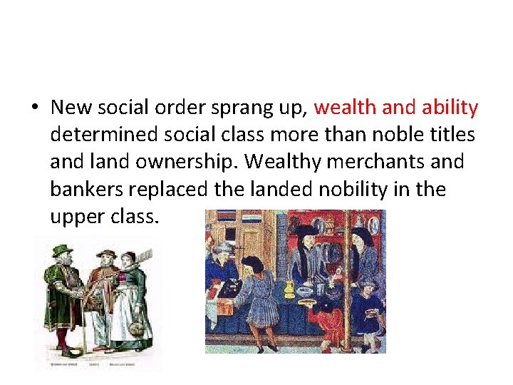  • New social order sprang up, wealth and ability determined social class more