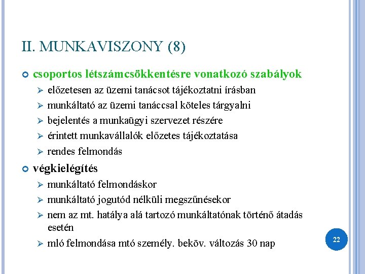 II. MUNKAVISZONY (8) csoportos létszámcsökkentésre vonatkozó szabályok Ø Ø Ø előzetesen az üzemi tanácsot