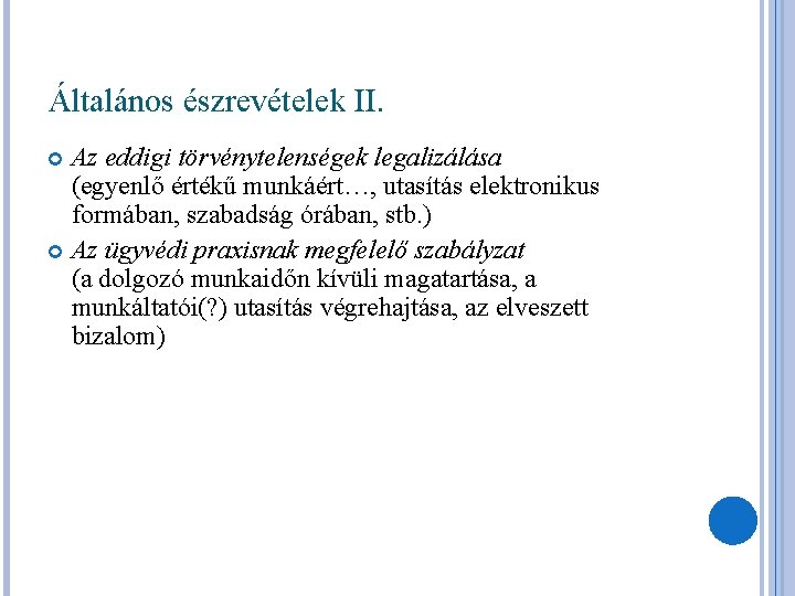 Általános észrevételek II. Az eddigi törvénytelenségek legalizálása (egyenlő értékű munkáért…, utasítás elektronikus formában, szabadság