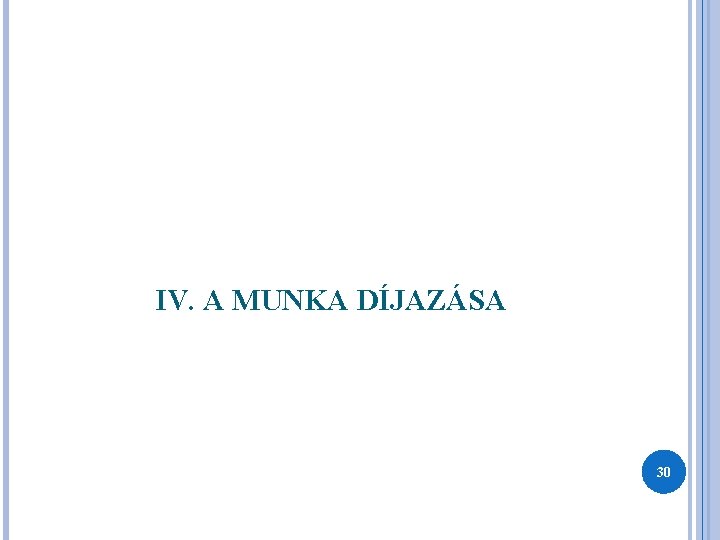 IV. A MUNKA DÍJAZÁSA 30 