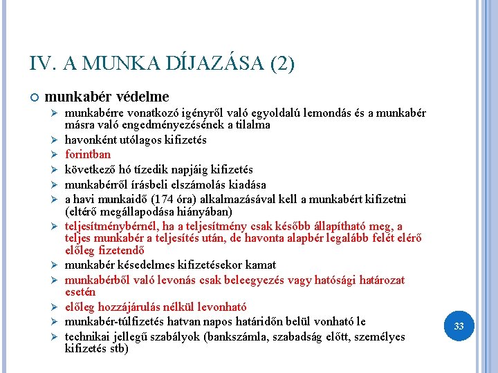 IV. A MUNKA DÍJAZÁSA (2) munkabér védelme Ø Ø Ø munkabérre vonatkozó igényről való