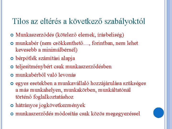 Tilos az eltérés a következő szabályoktól Munkaszerződés (kötelező elemek, írásbeliség) munkabér (nem csökkenthető…, forintban,