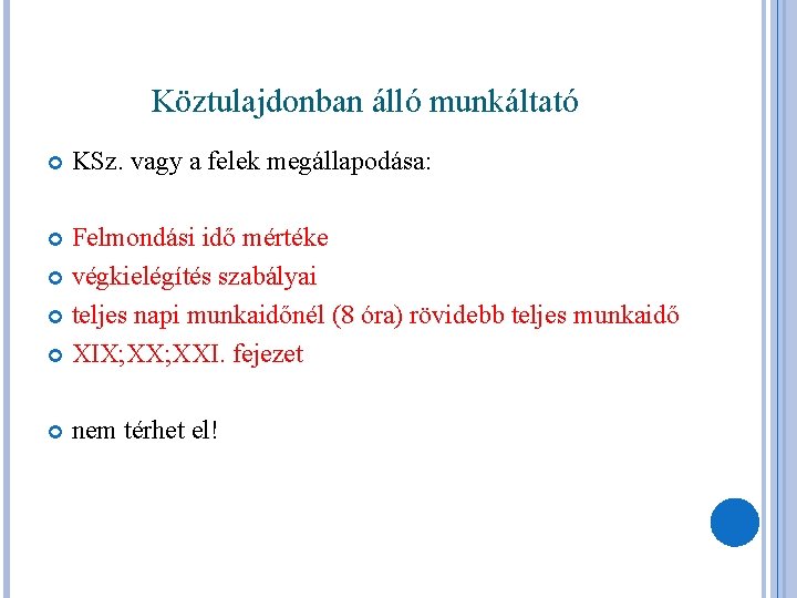 Köztulajdonban álló munkáltató KSz. vagy a felek megállapodása: Felmondási idő mértéke végkielégítés szabályai teljes