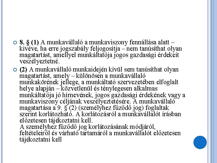 8. § (1) A munkavállaló a munkaviszony fennállása alatt – kivéve, ha erre 8. § (1) A munkavállaló a munkaviszony fennállása alatt – kivéve, ha erre