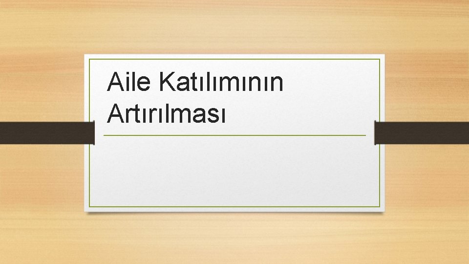 Aile Katılımının Artırılması 