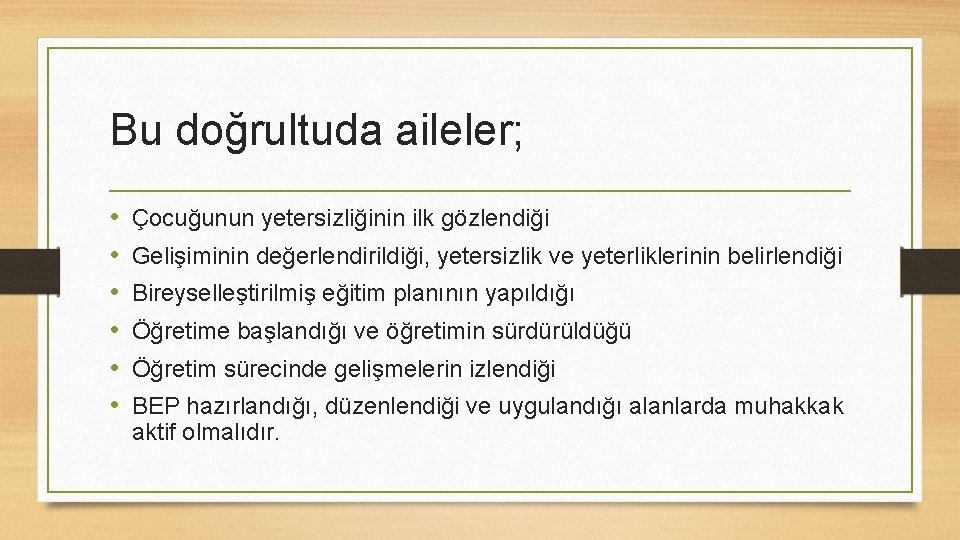 Bu doğrultuda aileler; • • • Çocuğunun yetersizliğinin ilk gözlendiği Gelişiminin değerlendirildiği, yetersizlik ve