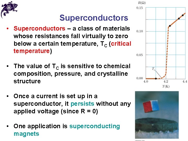 Superconductors • Superconductors – a class of materials whose resistances fall virtually to zero