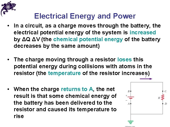 Electrical Energy and Power • In a circuit, as a charge moves through the