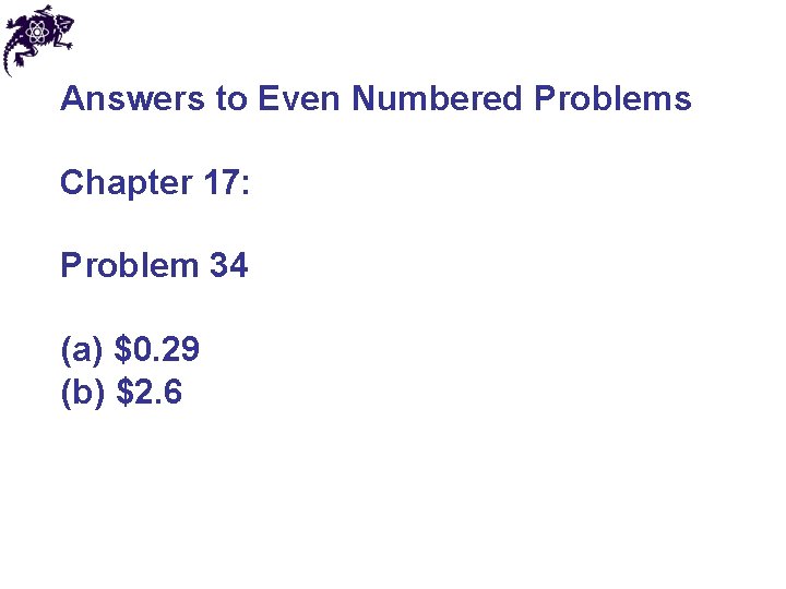 Answers to Even Numbered Problems Chapter 17: Problem 34 (a) $0. 29 (b) $2.