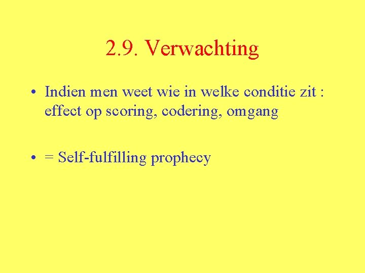 2. 9. Verwachting • Indien men weet wie in welke conditie zit : effect