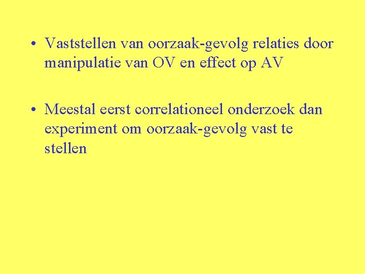  • Vaststellen van oorzaak-gevolg relaties door manipulatie van OV en effect op AV