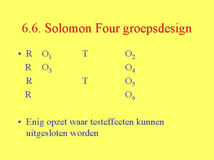 6. 6. Solomon Four groepsdesign • R R O 1 O 3 T T